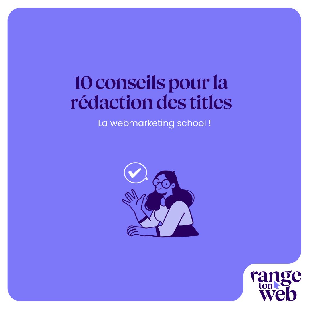 Lire la suite à propos de l’article La Webmarketing School – 10 conseils pour la rédaction des titles