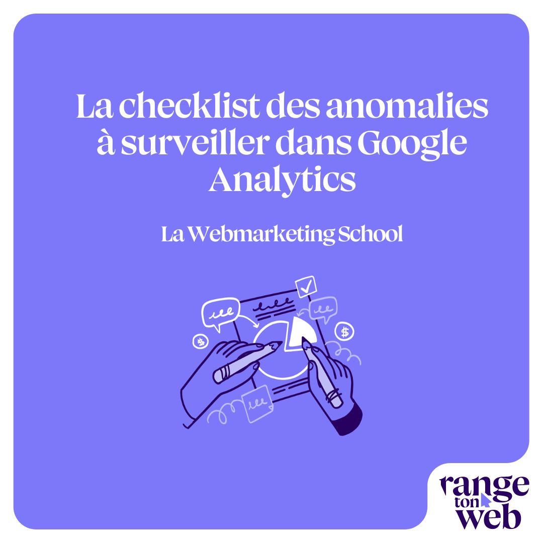 Lire la suite à propos de l’article La Webmarketing School – Checklist des anomalies à surveiller dans Google Analytics